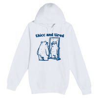 Thicc And Tired Bear Premium Pullover Hoodie