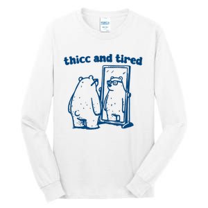 Thicc And Tired Bear Tall Long Sleeve T-Shirt