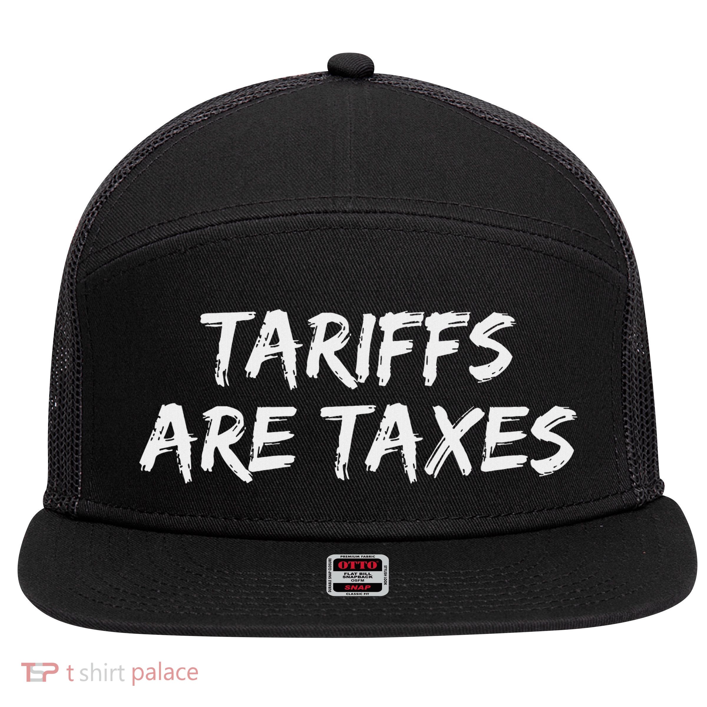Tariffs Are Taxes Political View Against Tariffs 7 Panel Mesh Trucker Snapback Hat