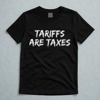 Tariffs Are Taxes Political View Against Tariffs T-Shirt