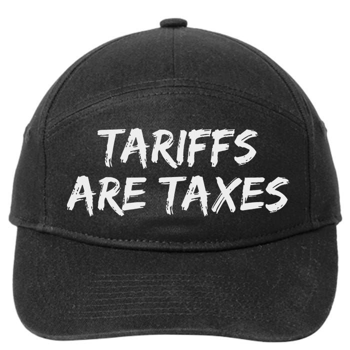 Tariffs Are Taxes Political View Against Tariffs 7-Panel Snapback Hat