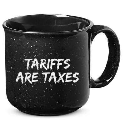 Tariffs Are Taxes Political View Against Tariffs 15oz Campfire Ceramic Mug