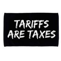 Tariffs Are Taxes Political View Against Tariffs Microfiber Hand Towel