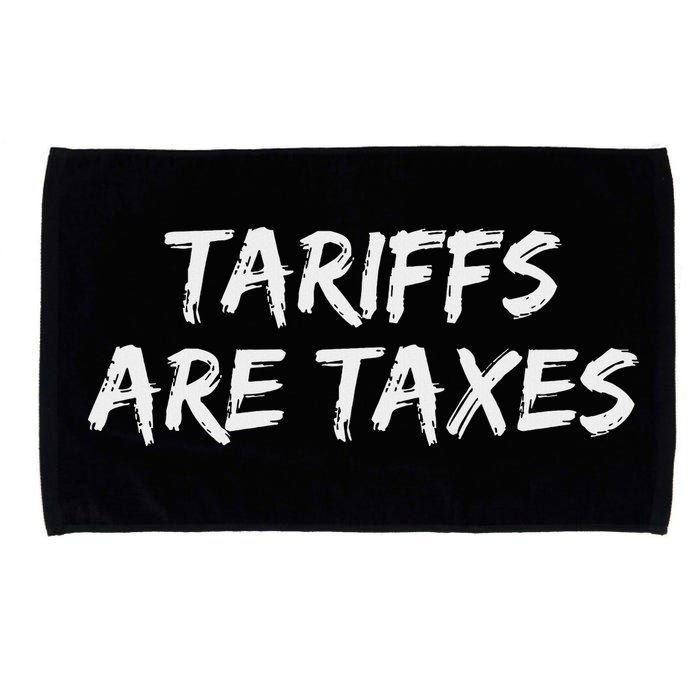 Tariffs Are Taxes Political View Against Tariffs Microfiber Hand Towel