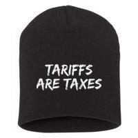 Tariffs Are Taxes Political View Against Tariffs Short Acrylic Beanie