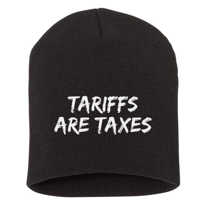 Tariffs Are Taxes Political View Against Tariffs Short Acrylic Beanie