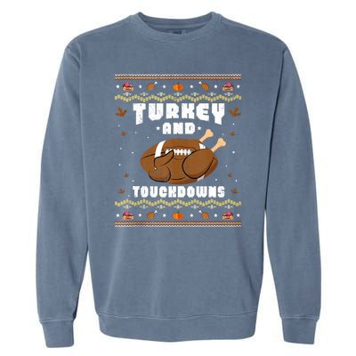 Turkey And Touchdowns Funny Ugly Thanksgiving Football Garment-Dyed Sweatshirt