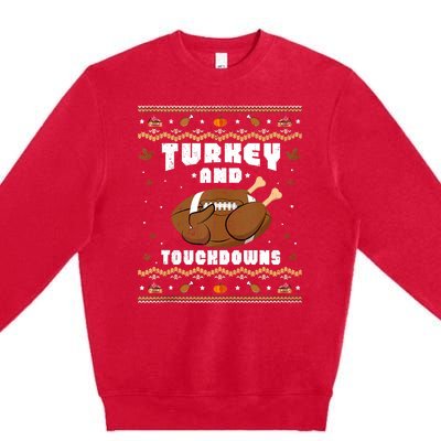 Turkey And Touchdowns Funny Ugly Thanksgiving Football Premium Crewneck Sweatshirt