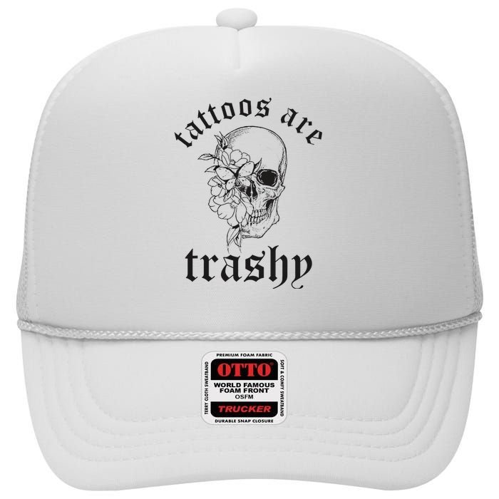 Tattoos Are Trashy High Crown Mesh Back Trucker Hat