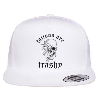 Tattoos Are Trashy Flat Bill Trucker Hat