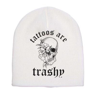 Tattoos Are Trashy Short Acrylic Beanie