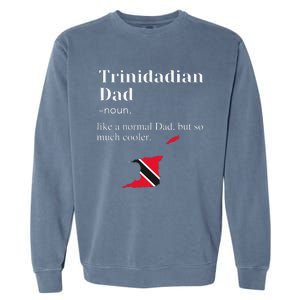 Trinidad And Tobago Flag Dad Fathers Day Father Trini Garment-Dyed Sweatshirt