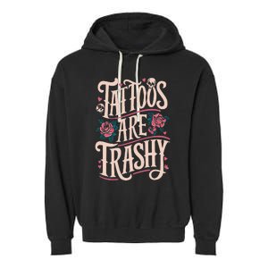 Tattoos Are Trashy Garment-Dyed Fleece Hoodie