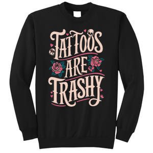 Tattoos Are Trashy Sweatshirt