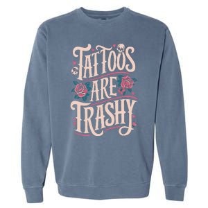 Tattoos Are Trashy Garment-Dyed Sweatshirt