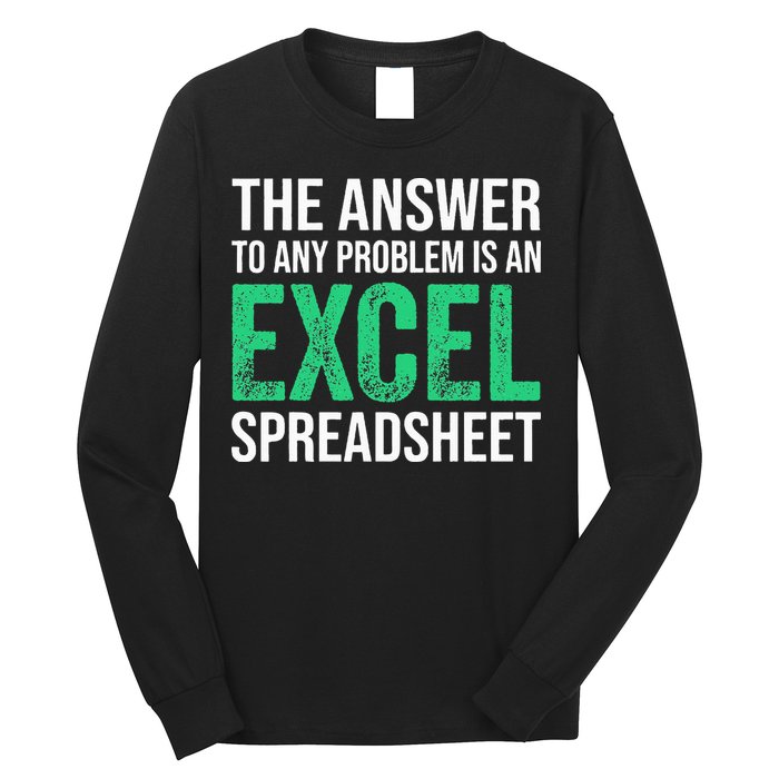 The Answer To Any Problem Is An Excel Spreadsheet Funny Acco Long Sleeve Shirt