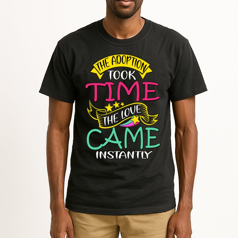 The Adoption Took Time The Love Came Instantly Tall T-Shirt