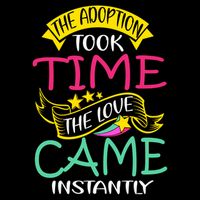 The Adoption Took Time The Love Came Instantly 7-Panel Snapback Hat