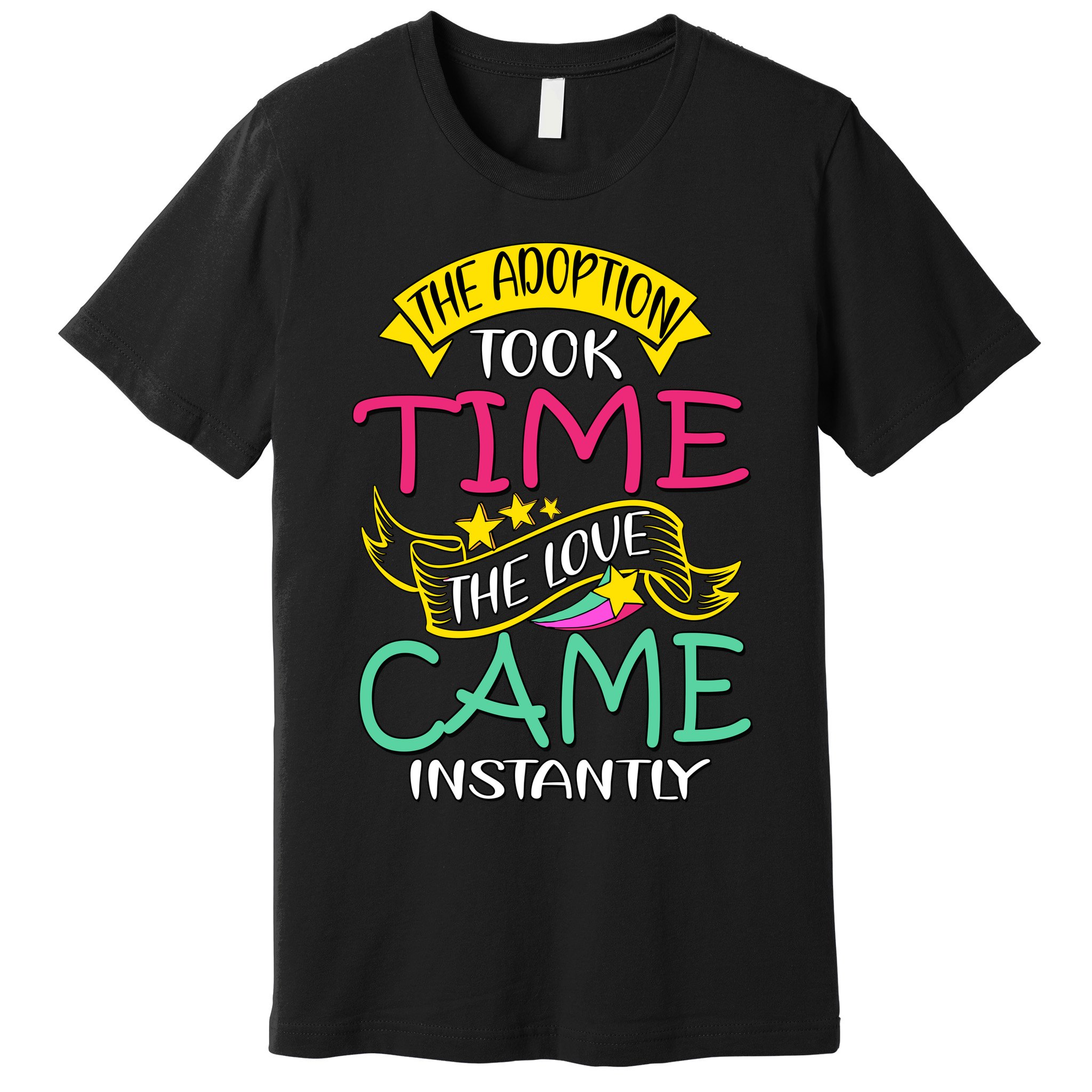 The Adoption Took Time The Love Came Instantly Premium T-Shirt