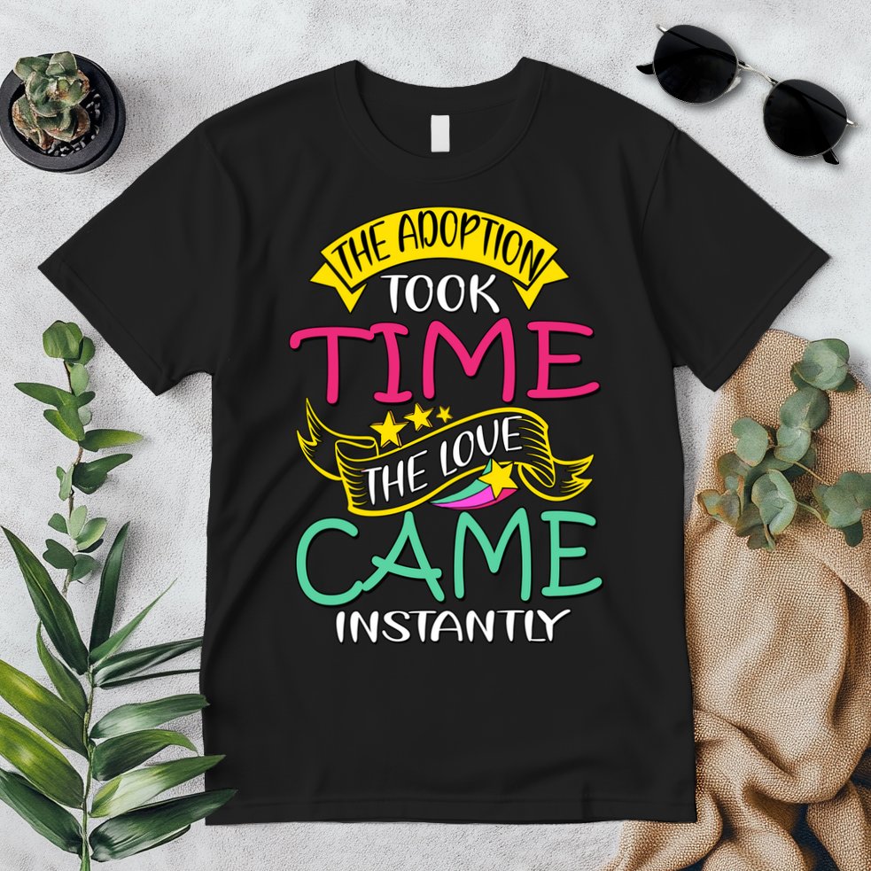 The Adoption Took Time The Love Came Instantly Premium T-Shirt
