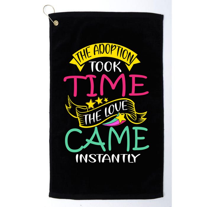 The Adoption Took Time The Love Came Instantly Golf Towel