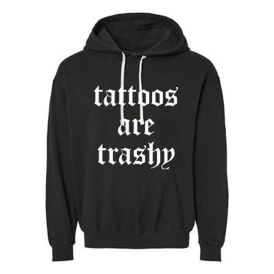 Tattoos Are Trashy Sarcasm Joke Tattoo Meme Garment-Dyed Fleece Hoodie