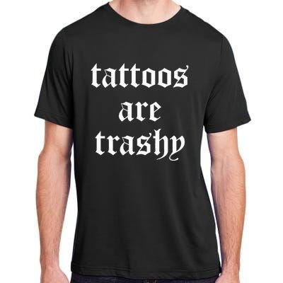 Tattoos Are Trashy Sarcasm Joke Tattoo Meme Adult ChromaSoft Performance T-Shirt