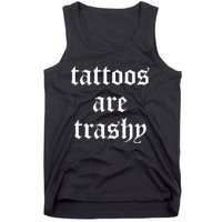 Tattoos Are Trashy Sarcasm Joke Tattoo Meme Tank Top