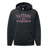 Tattoos Are Trashy Tattoo Meme Gift Performance Fleece Hoodie