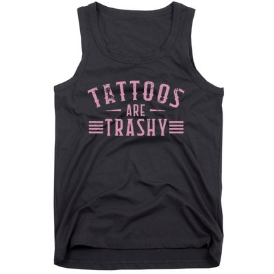 Tattoos Are Trashy Tattoo Meme Gift Tank Top