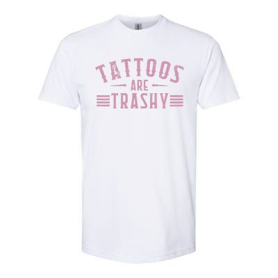 Tattoos Are Trashy Tattoo Meme Gift Softstyle CVC T-Shirt