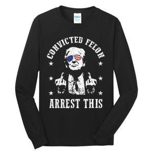 Trump Arrest This Funny Trump 2024 Voting Convicted Felon Tall Long Sleeve T-Shirt