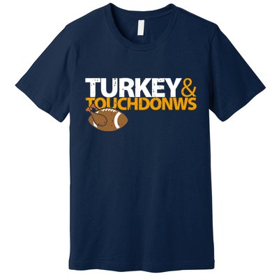 Turkey And Touchdowns Premium T-Shirt