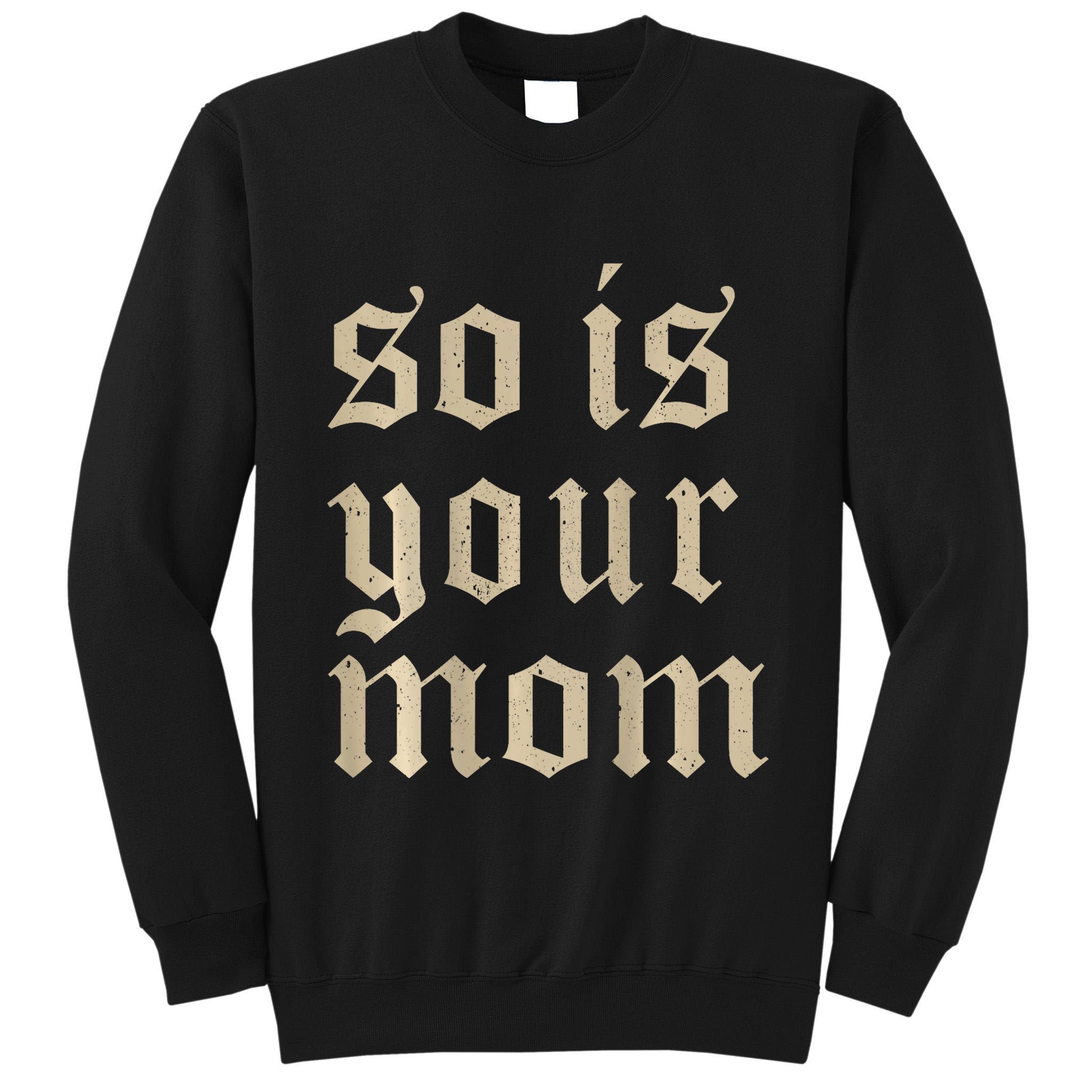 Tattoos Are Trashy So Is Your Mom Funny Tattooed Mom Vintage Tall Sweatshirt