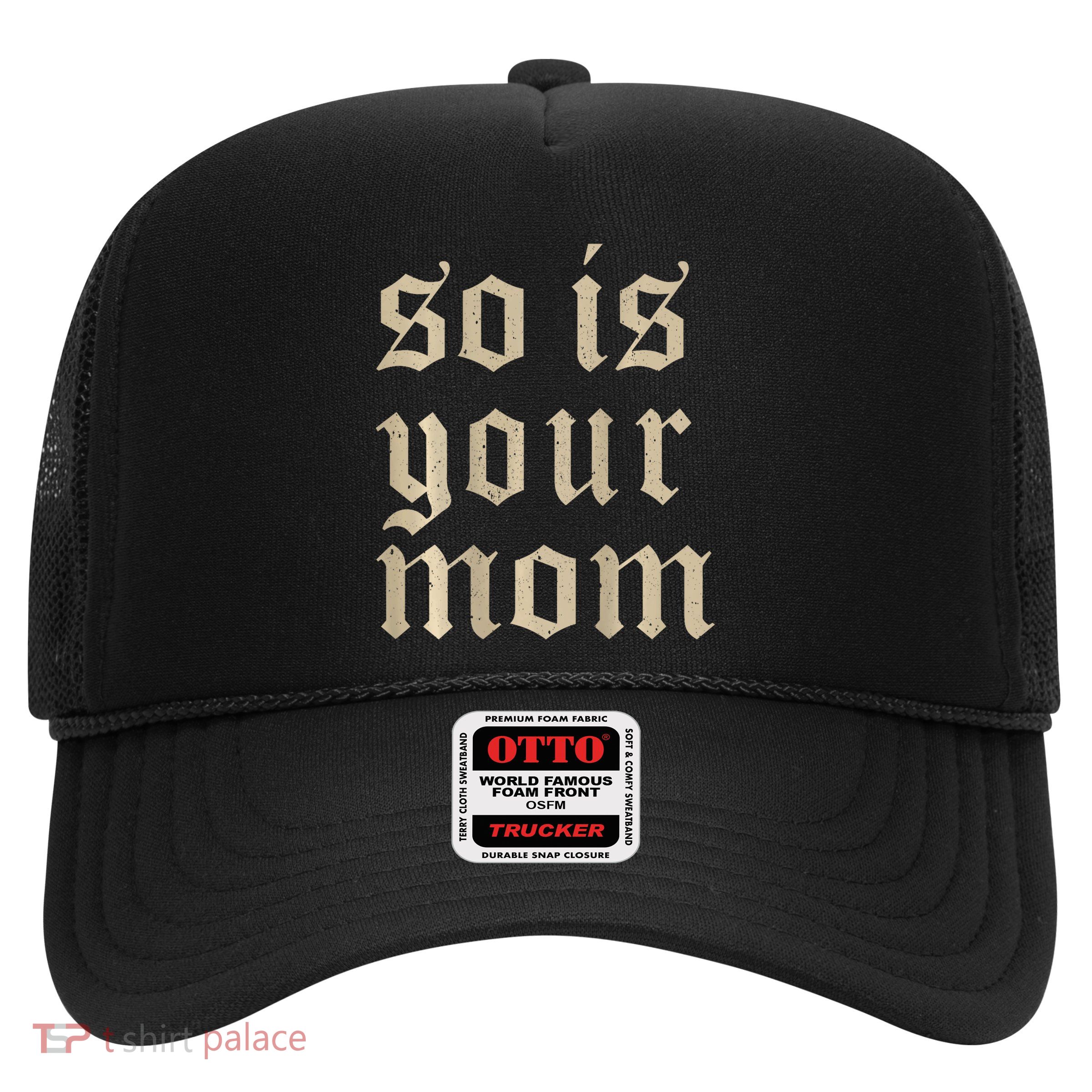 Tattoos Are Trashy So Is Your Mom Funny Tattooed Mom Vintage Trucker Hat