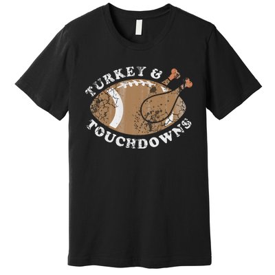 Turkey And Touchdowns Thanksgiving Football Premium T-Shirt