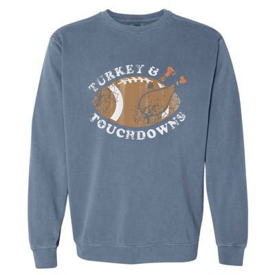 Turkey And Touchdowns Thanksgiving Football Garment-Dyed Sweatshirt