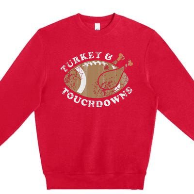 Turkey And Touchdowns Thanksgiving Football Premium Crewneck Sweatshirt