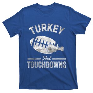 Turkey And Touchdowns Football Funny Thanksgiving Gift T-Shirt