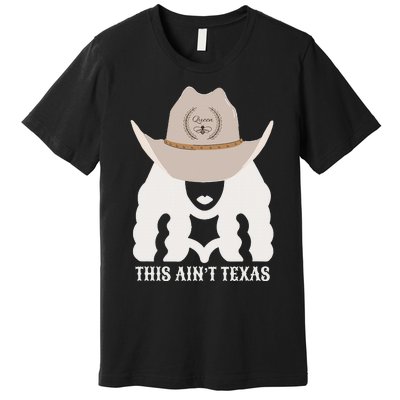 This Ain’T Texas Cowgirl Queen Bee Silhouette Texas Holdem Premium T-Shirt