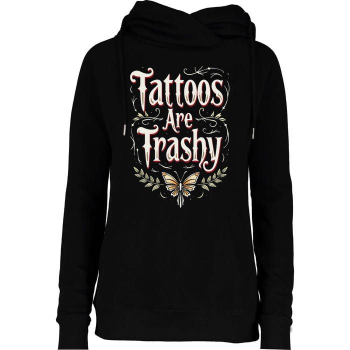 Tattoos Are Trashy Womens Funnel Neck Pullover Hood