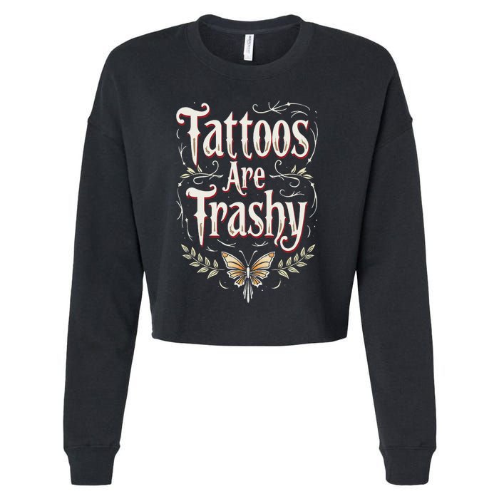 Tattoos Are Trashy Cropped Pullover Crew