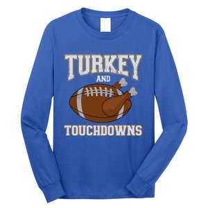 Turkey And Touchdowns For Thanksgiving Football Dinner Gift Long Sleeve Shirt