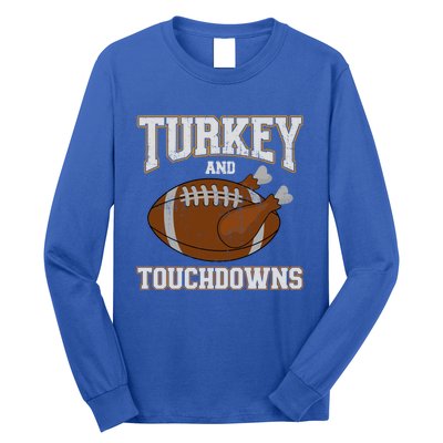 Turkey And Touchdowns For Thanksgiving Football Dinner Gift Long Sleeve Shirt