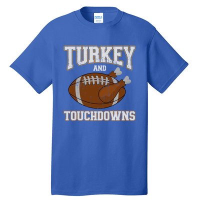 Turkey And Touchdowns For Thanksgiving Football Dinner Gift Tall T-Shirt