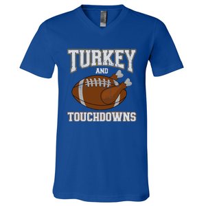 Turkey And Touchdowns For Thanksgiving Football Dinner Gift V-Neck T-Shirt