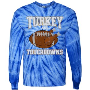 Turkey And Touchdowns For Thanksgiving Football Dinner Gift Tie-Dye Long Sleeve Shirt