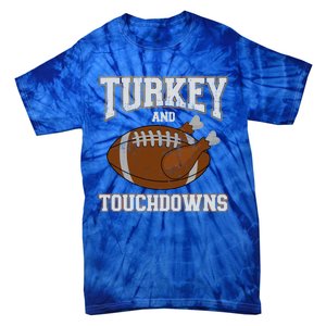 Turkey And Touchdowns For Thanksgiving Football Dinner Gift Tie-Dye T-Shirt