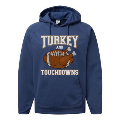 Turkey And Touchdowns For Thanksgiving Football Dinner Gift Performance Fleece Hoodie