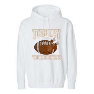 Turkey And Touchdowns For Thanksgiving Football Dinner Gift Garment-Dyed Fleece Hoodie